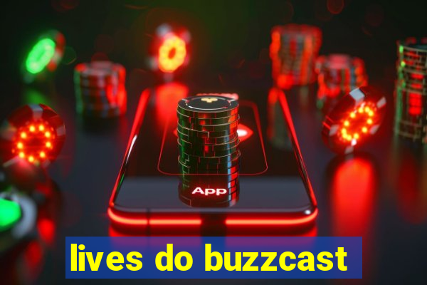 lives do buzzcast